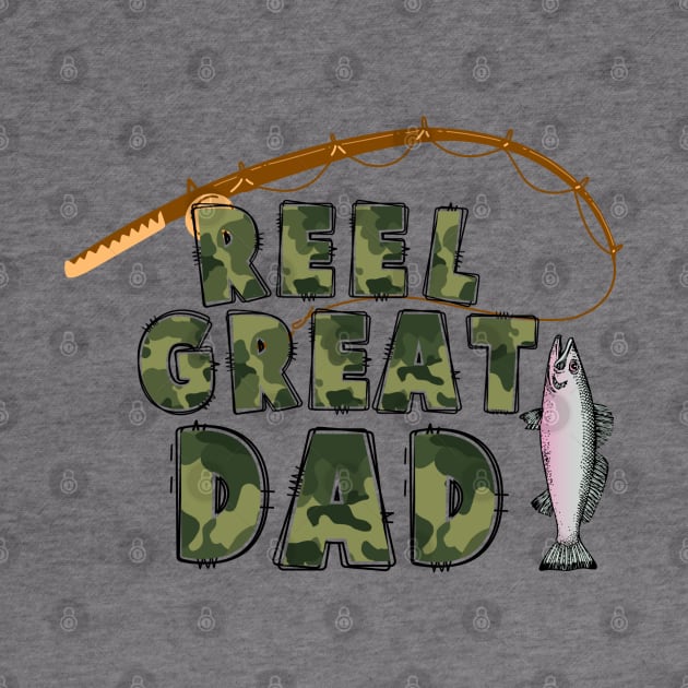 Reel Great Dad -  Fishing Design by GrammyD